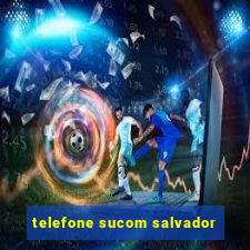 telefone sucom salvador